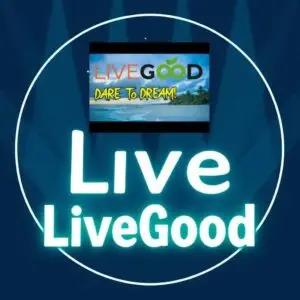 A circular picture with a glowing blue edge shows the words “Live LiveGood.” At the top, there’s a small photo of a beach and the words “LIVEGOOD DARE TO DREAM!” showing how exciting this business opportunity is.